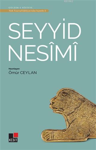 Seyyid Nesimi - Türk Tasavvuf Edebiyatı'ndan Seçmeler 2 | Ömür Ceylan 