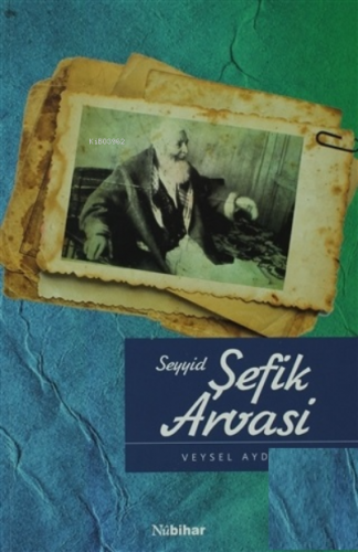 Seyyid Şefik Arvasi | Veysel Akdeniz | Nubihar Yayınları