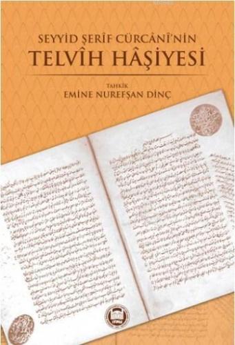 Seyyid Şerif Cürcani'nin Telvih Haşiyesi | Emine Nurefşan Dinç | M. Ü.