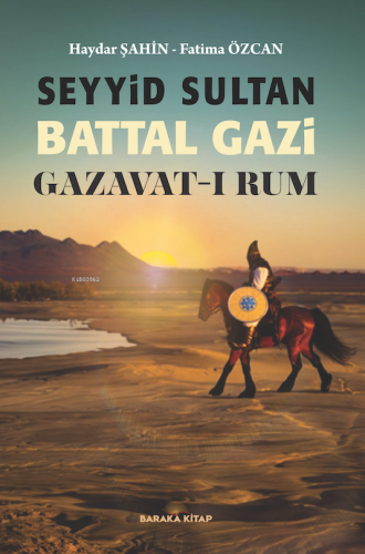 Seyyid Sultan Battal Gazi Gazavat-ı Rum | Haydar Şahin | Baraka Kitap