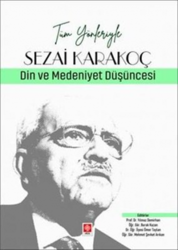 Sezai Karakoç: Din ve Medeniyet Düşüncesi - Tüm Yönleriyle | Yılmaz De