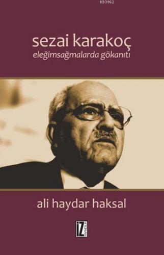 Sezai Karakoç: Eleğimsağmalarda Gökanıtı | Ali Haydar Aksal | İz Yayın