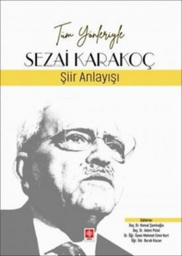 Sezai Karakoç: Şiir Anlayışı - Tüm Yönleriyle | Kemal Şamlıoğlu | Ekin