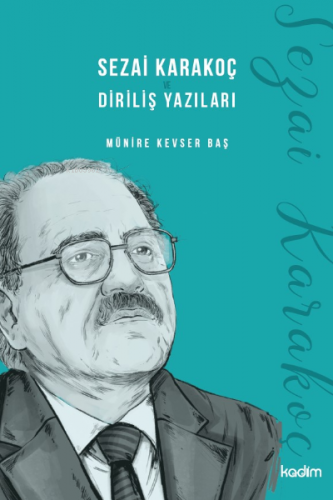 Sezai Karakoç ve Diriliş Yazıları | Münire Kevser Baş | Kadim Yayınlar