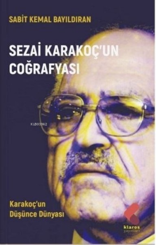 Sezai Karakoç'un Coğrafyası;Karakoç'un Düşünce Dünyası | Sabit Kemal B