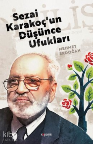 Sezai Karakoç'un Düşünce Ufukları | Mehmet Erdoğan | Kopernik Kitap