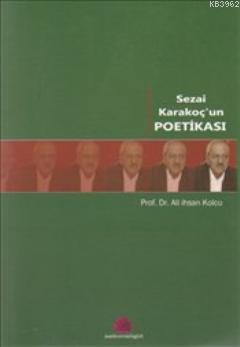 Sezai Karakoç'un Poetikası | Ali İhsan Kolcu | Salkımsöğüt Yayınevi