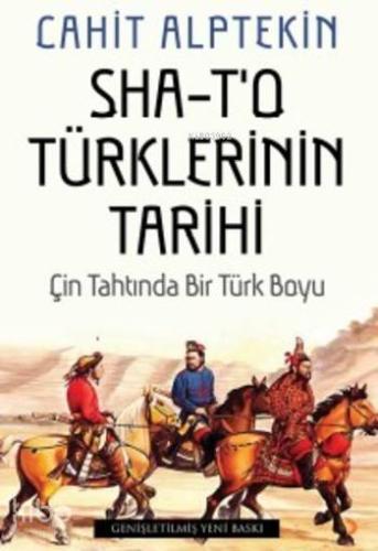 Sha-T'O Türklerinin Tarihi; Çin Tahtında Bir Türk Boyu | Cahit Alpteki