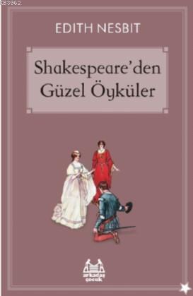 Shakespeare'den Güzel Öyküler | Edith Nesbit | Arkadaş Yayınevi