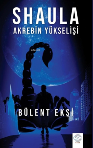 Shaula - Akrebin Yükselişi | Bülent Ekşi | Post Yayınevi