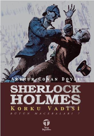 Sherlock Holmes Korku Vadisi; Bütün Maceraları 7 | Arthur Conan Doyle 