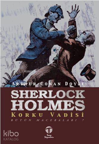 Sherlock Holmes Korku Vadisi; Bütün Maceraları 7 | Arthur Conan Doyle 