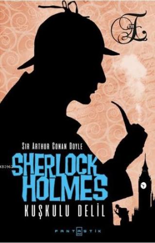 Sherlock Holmes Kuşkulu Delil | Sir Arthur Conan Doyle | Fantastik Kit