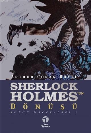 Sherlock Holmes'un Dönüşü; Bütün Maceraları 5 | Arthur Conan Doyle | T