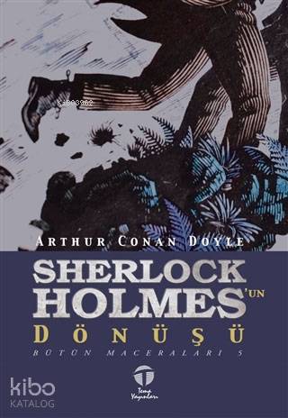 Sherlock Holmes'un Dönüşü; Bütün Maceraları 5 | Arthur Conan Doyle | T