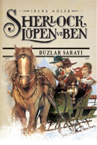 Sherlock Lupen Ve Ben; Buzlar Sarayı | Irene Adler | Doğan Egmont Yayı