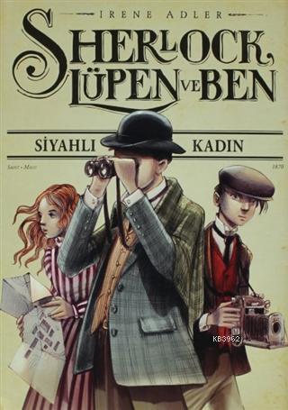 Sherlock Lüpen ve Ben; Siyahlı Kadın | İrene Adler | Doğan Egmont Yayı