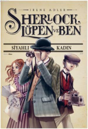 Sherlock Lüpen ve Ben | Irene Adler | Doğan Çocuk