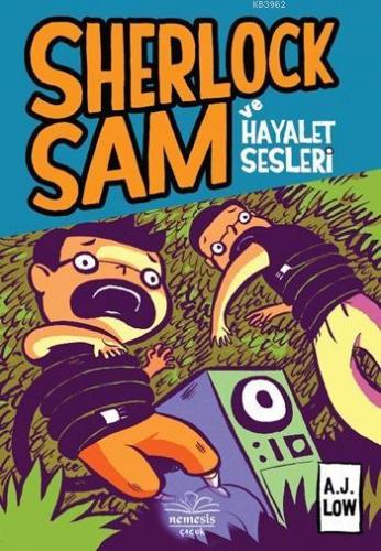 Sherlock Sam ve Hayalet Sesleri | A. J. Low | Nemesis Kitap