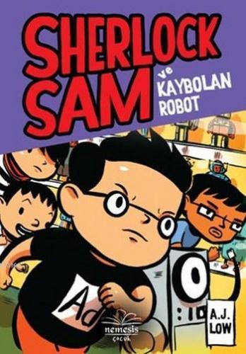 Sherlock Sam ve Kaybolan Robot (Ciltli) | A. J. Low | Nemesis Kitap