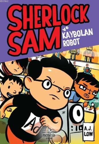 Sherlock Sam ve Kaybolan Robot | A. J. Low | Nemesis Kitap