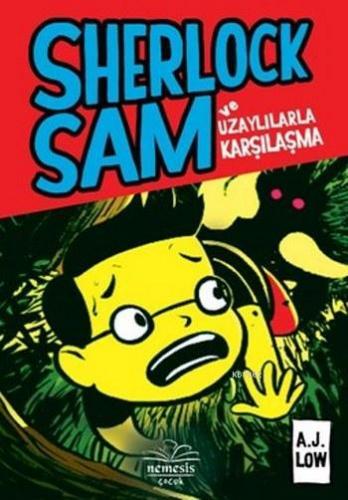 Sherlock Sam ve Uzaylılarla Karşılaşma | A. J. Low | Nemesis Kitap