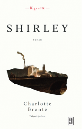 Shirley | Charlotte Brontë | Ketebe Yayınları