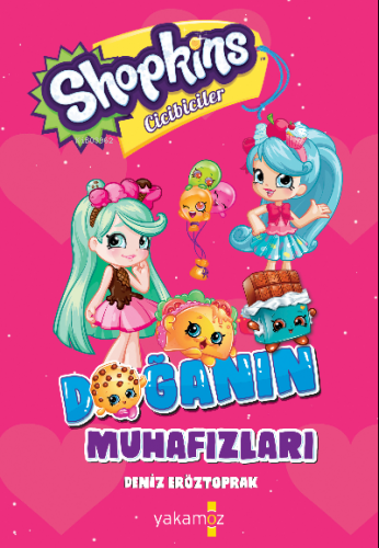 Shopkins Doğanın Muhafızları | Deniz Eröztoprak | Yakamoz Yayınları