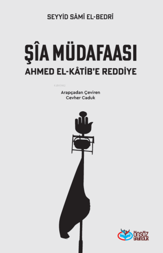 Şia Müdafaası;Ahmet el-Katib’e Reddiye | Seyyid Sâmi el-Bedri | Önsöz 