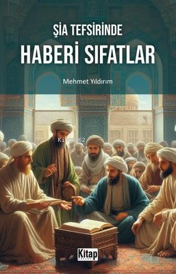 Şia Tefsirinde Haberi Sıfatlar | Mehmet Yıldırım | Kitap Dünyası