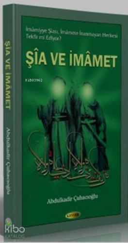 Şia ve İmamet | Abdulkadir Çuhacıoğlu | Kevser Yayıncılık