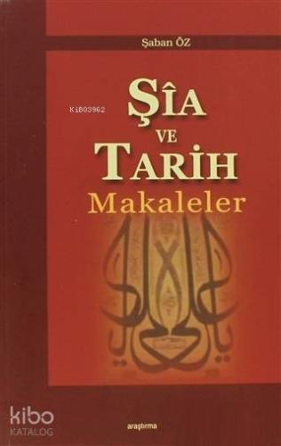 Şia ve Tarih Makaleler | Şaban Öz | Araştırma Yayınları