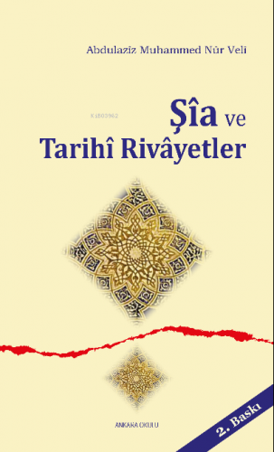 Şîa ve Tarihi Rivâyetler | Abdulaziz M. Nur Veli | Ankara Okulu Yayınl