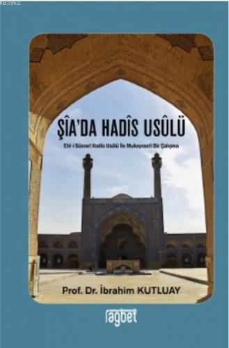 Şia'da Hadis Usülü | İbrahim Kutluay | Rağbet Yayınları