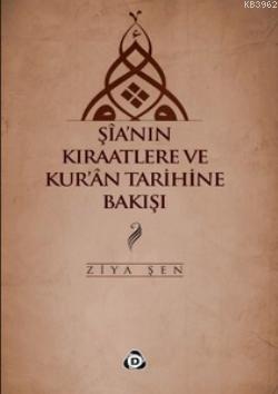 Şia'nın Kıraatlere ve Kur'an Tarihine Bakışı | Ziya Şen | Düşün Yayınc