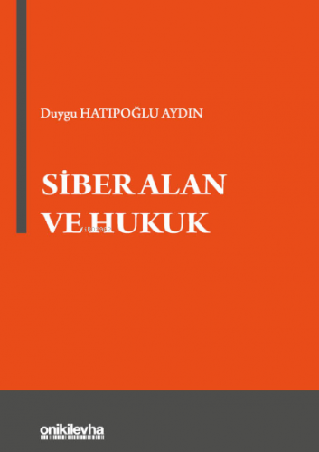 Siber Alan ve Hukuk | Duygu Hatıpoğlu Aydın | On İki Levha Yayıncılık