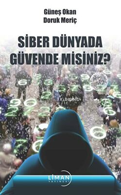 Siber Dünyada Güvende Misiniz? | Güneş Okan | Liman Yayınevi