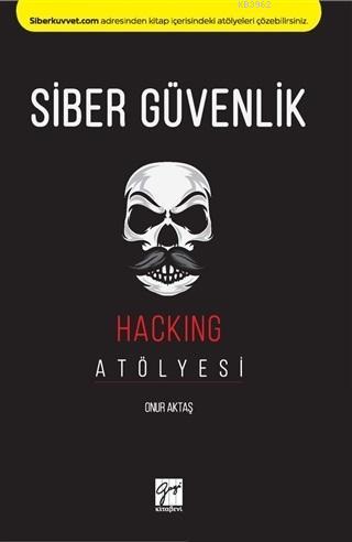 Siber Güvenlik - Hacking Atölyesi | Onur Aktaş | Gazi Kitabevi