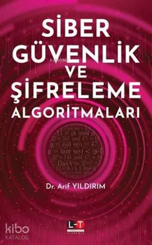 Siber Güvenlik ve Şifreleme Algoritmaları | Arif Yıldırım | Literatürk