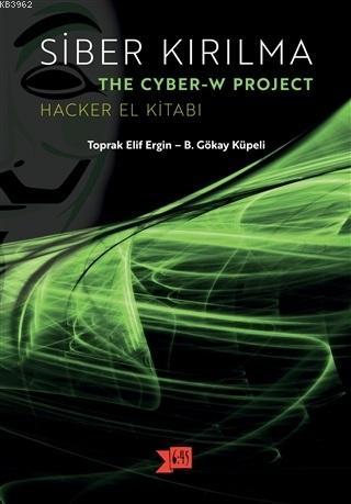 Siber Kırılma Hacker El Kitabı | Toprak Elif Ergin | Altıkırkbeş Yayın