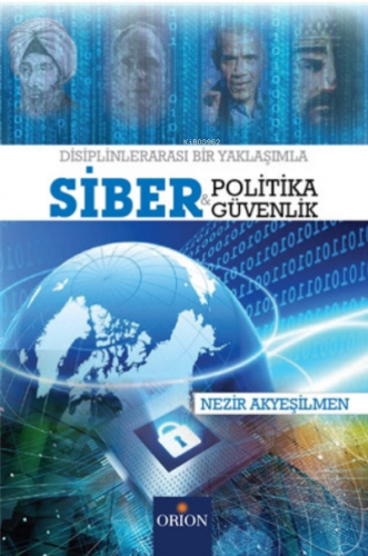 Siber Politika ve Siber Güvenlik | Nezir Akyeşilmen | Orion Kitabevi