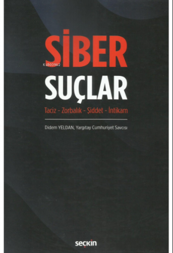 Siber Suçlar;Taciz – Zorbalık – Şiddet – İntikam | Didem Yeldan | Seçk