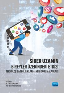 Siber Uzamın Bireyler Üzerindeki Etkiis; Teknoloji Bağımlılıkları ve Y