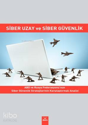 Siber Uzay ve Siber Güvenlik | Ali Burak Darıcılı | Dora Yayıncılık