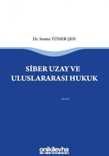 Siber Uzay ve Uluslararasi Hukuk | Semin Töner Şen | On İki Levha Yayı