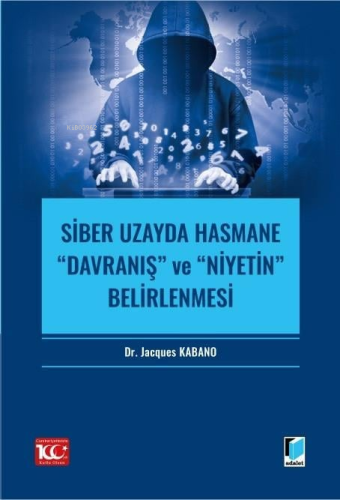 Siber Uzayda Hasmane “Davranış” ve “Niyetin” Belirlenmesi | Jacques Ka