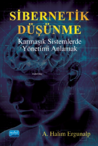 Sibernetik Düşünme Karmaşık Sistemlerde Yönetimi Anlamak | A. Halim Er