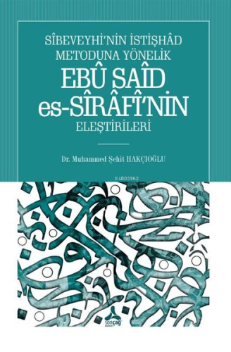 Sibeveyhi'nin İstişhad Metoduna Yönelik Ebu Said Es-Sirafi'nin Eleştir