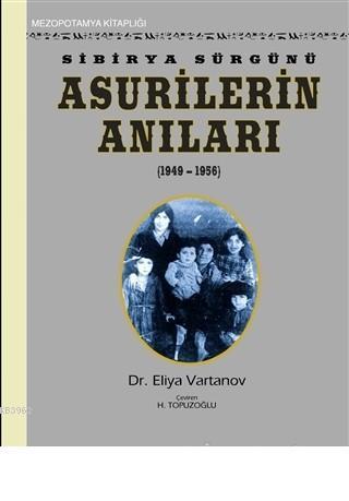 Sibirya Sürgünü Asurilerin Anıları (1947-1956) | Eliya Vartanov | Yaba