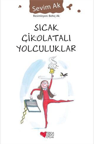 Sıcak Çikolatalı Yolculuklar | Sevim Ak | Can Çocuk Yayınları